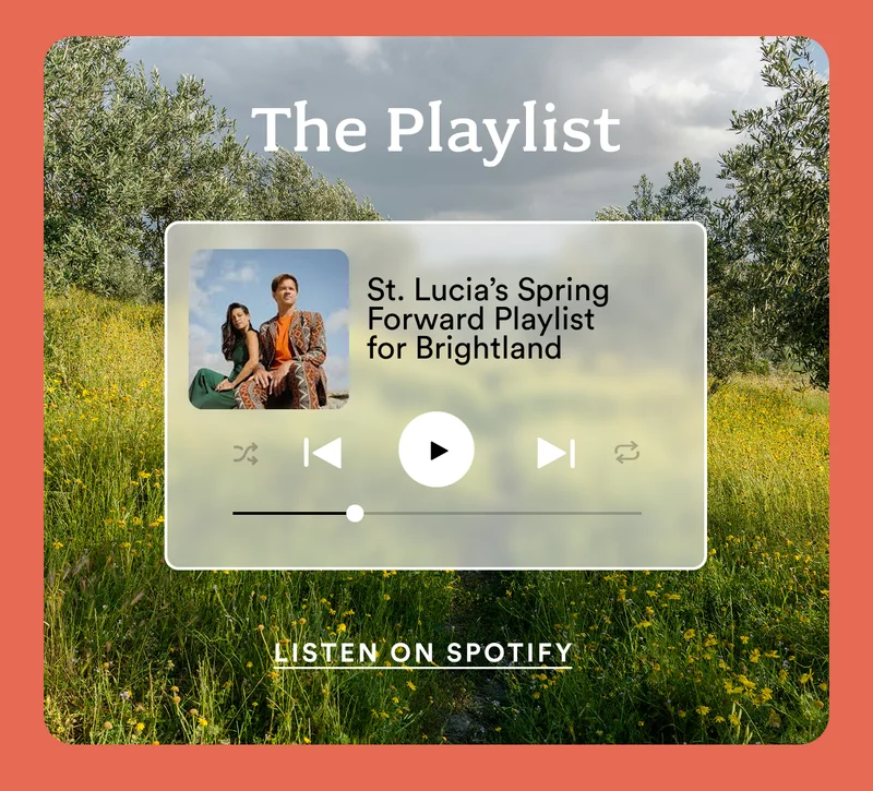The Playlist. St. Lucia’s Spring Forward Playlist for Brightland. Listen on Spotify