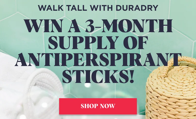 Walk Tall With Duradry WIN A 3-MONTH SUPPLY OF ANTIPERSPIRANT STICKS! Shop Now