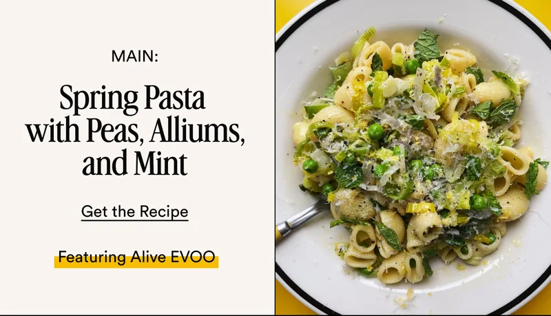 MAIN: Spring Pasta  with Peas, Alliums, and Mint Get the Recipe Featuring Alive EVOO