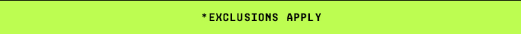 EXCLUSIONS APPLY