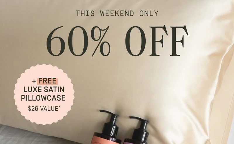 This weekend only | 60% off + free luxe satin pillowcase