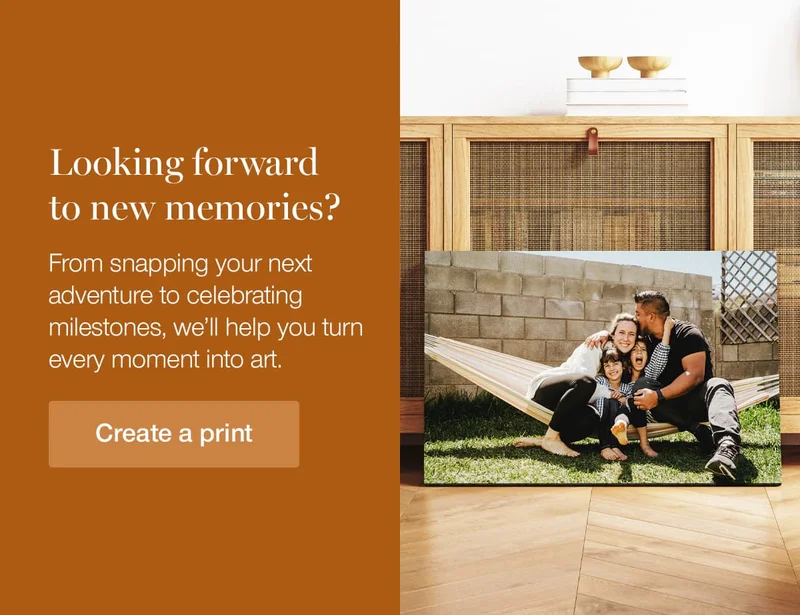 Looking forward to new memories? From snapping your next adventure to celebrating milestones, we'll help you turn every moment into art.