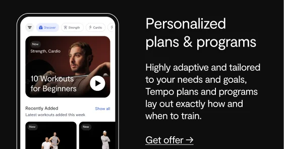 Personalized plans & programs, Highly adaptive and tailored to your needs and goals, Tempo plans and programs lay out exactly how and when to train. get offer