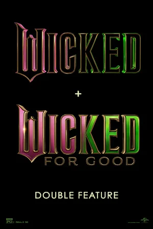 WICKED + WICKED: FOR GOOD DOUBLE FEATURE
