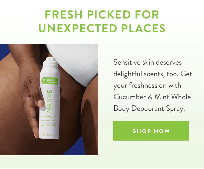 Fresh Picked for Unexpected Places | Sensitive skin deserves delightful scents, too. Get your freshness on with Cucumber & Mint Whole Body Deodorant Spray. | SHOP NOW