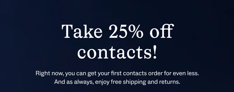 Take 25% off contacts! Take 25% off contacts!