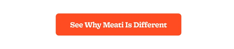 See Why meati Is Different