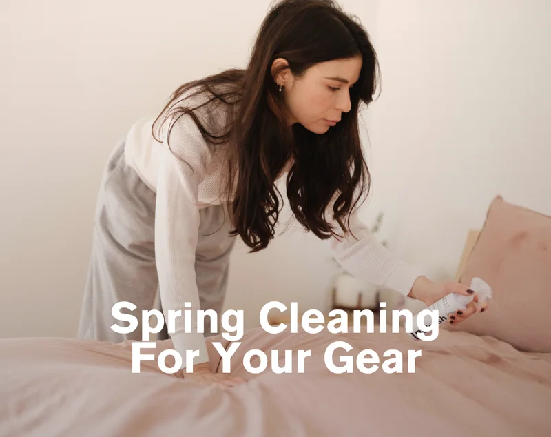 Spring Cleaning For Your Gear