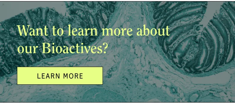 Want to learn more about our Bioactives? Learn More