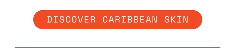 Discover Caribbean Skin