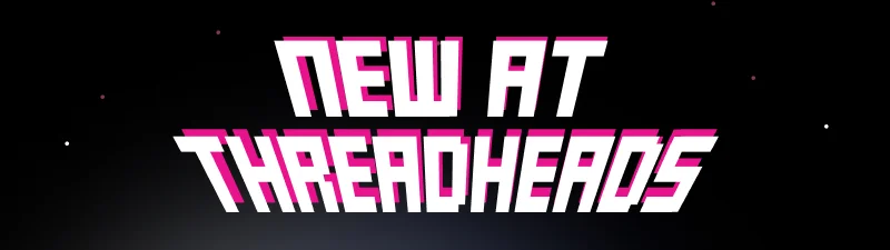 New at Threadheads