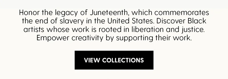Honor the legacy of Juneteenth, which commemorates the end of slavery in the United States. Discover Black artists whose work is rooted in liberation and justice. Empower creativity by supporting their work.