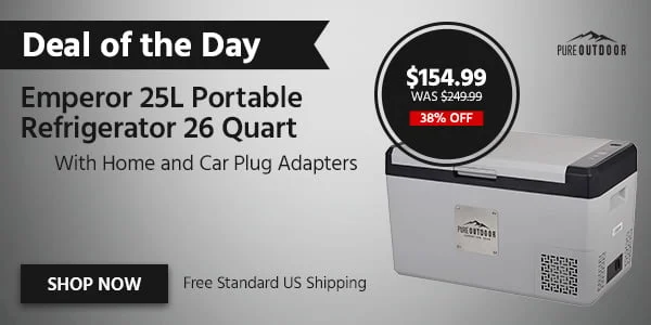 Deal Of The Day: Pure Outdoor. Emperor 25L Portable Refrigerator 26 Quart. With Home And Car Plug Adapters. Free Standard US Shipping. $154.99 Was $249.99. 38% Off. Shop Now.