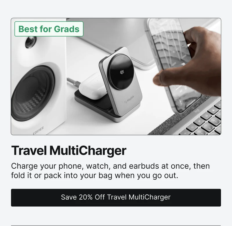 Best for Grads Travel MultiCharger Charge your phone, watch, and earbuds at once, then fold it or pack into your bag when you go out.