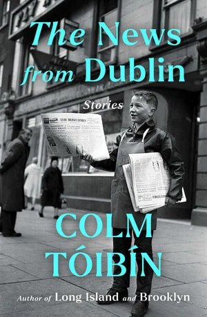 BOOK | The News from Dublin: Stories by Colm Tóibín