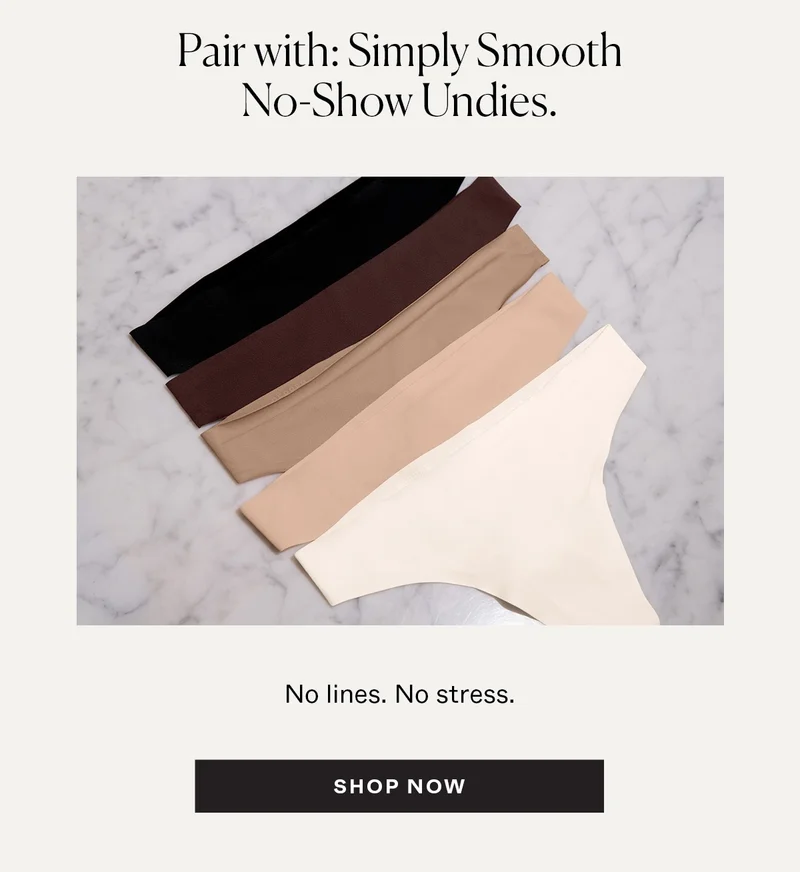 Pair with: Simply Smooth No-Show Undies