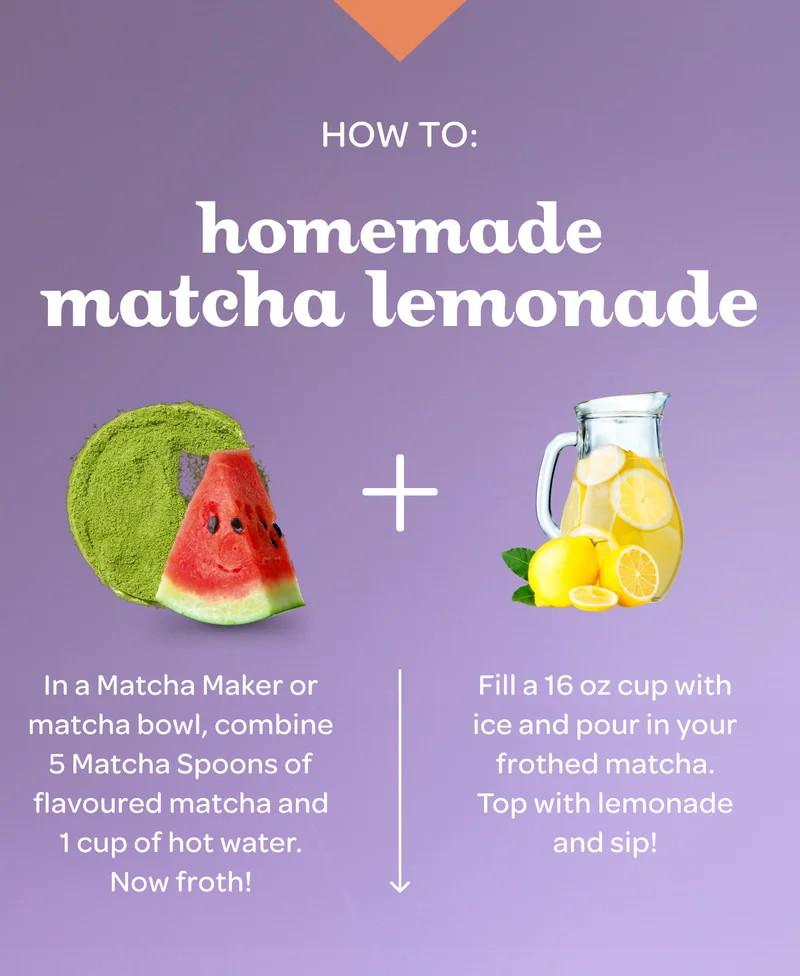 In a Matcha Maker or matcha bowl, combine 5 Matcha Spoons of flavoured matcha and 1 cup of hot water. Now froth!