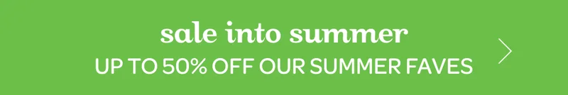 Sale into summer - Up to 50% off our summer faves