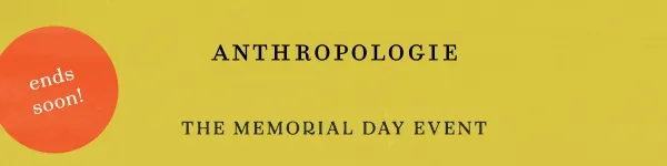 ends soon! anthropologie, the memorial day event