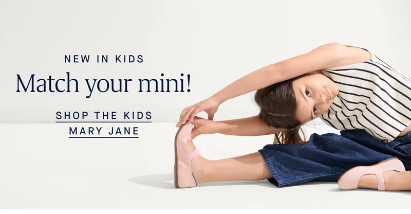 NEW IN KIDS Match your mini! SHOP THE KIDS MARY JANE