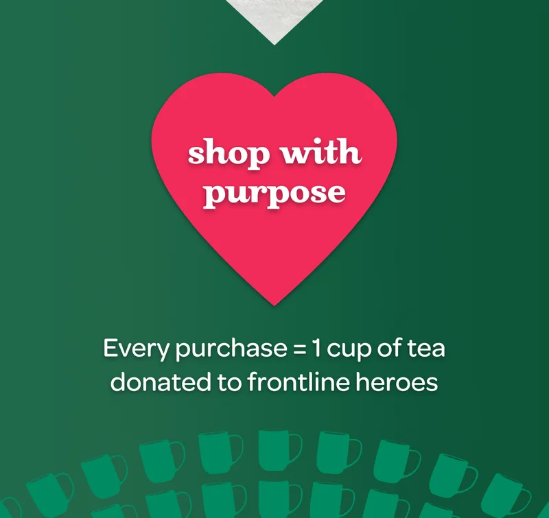 Shop with purpose - Every purchase = 1 cup of tea donated to frontline heroes