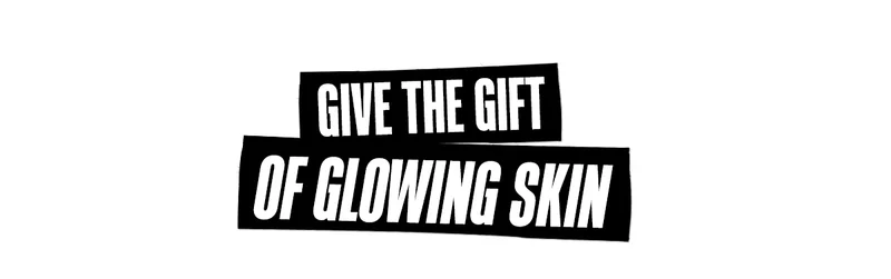 Give The Gift Of Glowing Skin