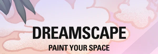 DREAMSCAPE: PAINT YOUR SPACE