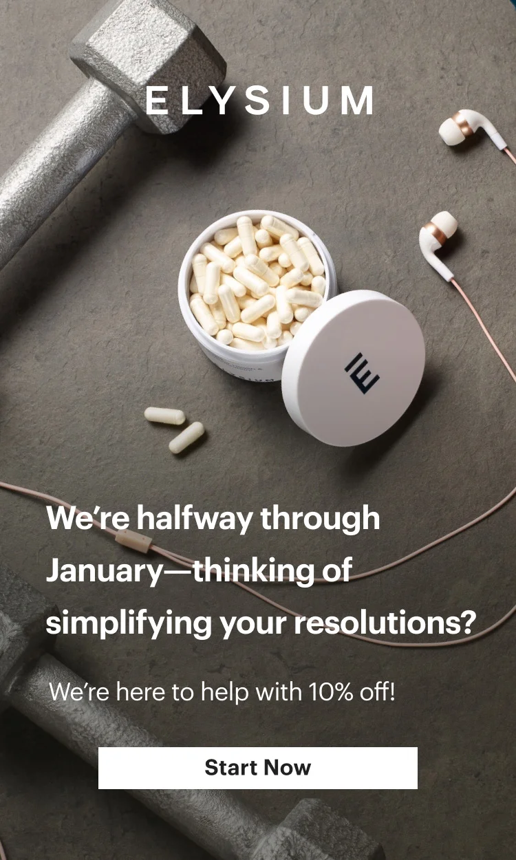 ELYSIUM | We’re halfway through January—thinking of simplifying your resolutions? | Start Now