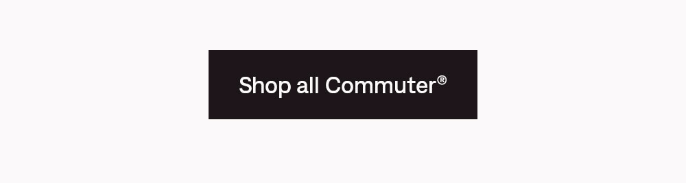 Shop all Commuter®