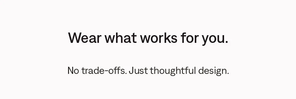 Wear what works for you.