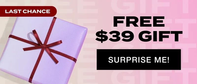 LAST CHANCE - FREE $39 gift - SURPRISE ME!