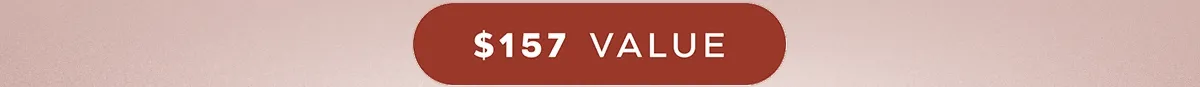 $157 VALUE - $100 OFF