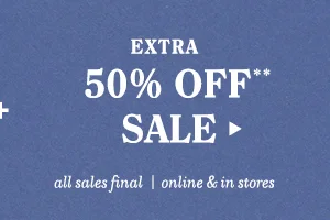 Extra 50% Off* Sale