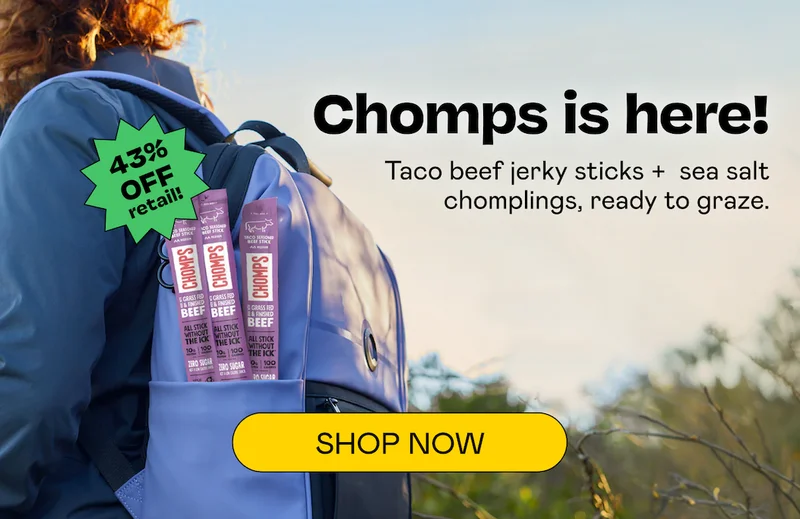 Grass-fed Chomps, 43% off retail. | SHOP NOW