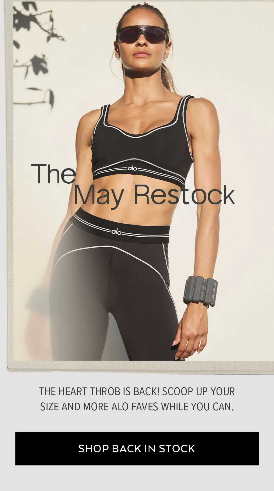 THE MAY RESTOCK THER HEAR TTHROB IS BACK! SCOOP UP YOUR SIZE AND MORE ALO FAVES WHILE YOU CAN! SHOP BACK IN STOCK