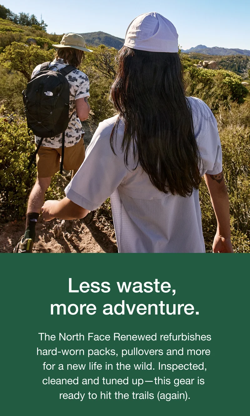 Less waste, more adventure. The North Face Renewed refurbishes hard-worn packs, pullovers and morenfor a new life in the wild. Inspected, cleaned and tuned up-this gear is ready to hit the trails (again).