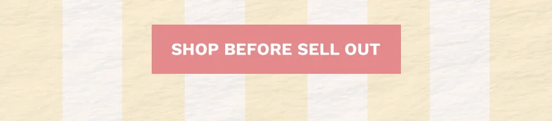 Shop before they sell out
