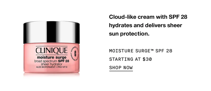 Cloud-like cream with SPF 28 hydrates and delivers sheer sun protection. | MOISTURE SURGE™ SPF 28 STARTING AT $30 | SHOP NOW