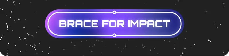 Brace for Impact
