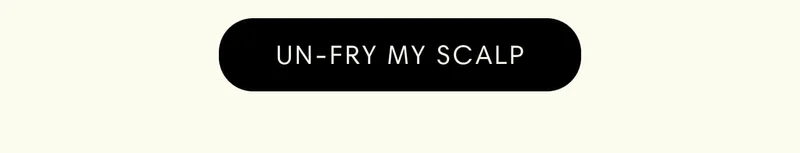 Un-Fry My Scalp