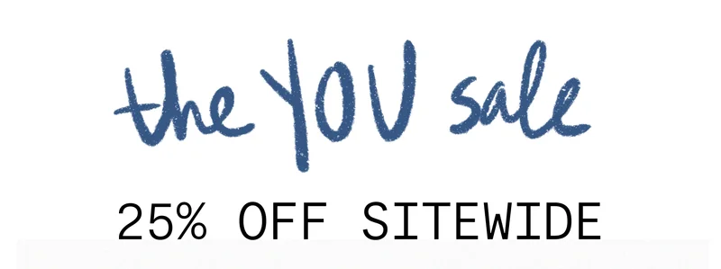 THE YOU SALE 25% OFF  SITEWIDE