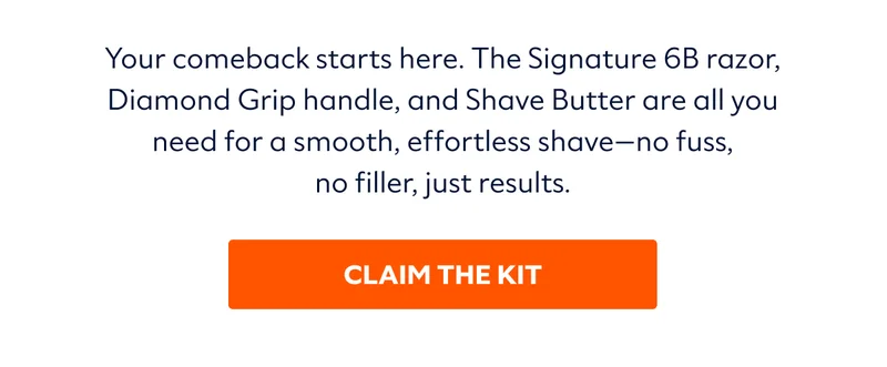 Your comeback starts here. The Signature 6B razor, Diamond Grip handle, and Shave Butter are all you need for a smooth, effortless shave—no fuss, no filler, just results.