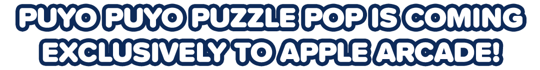 Puyo puyo puzzle pop is coming exclusively to Apple Arcade!