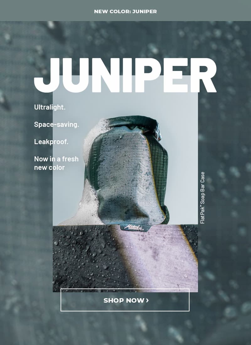 Juniper. Ultralight. Space-saving. Leakproof. Now in a fresh new color