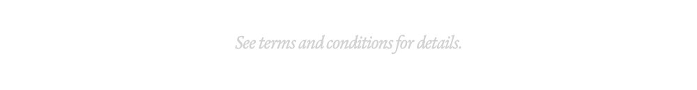 See terms and conditions for details.