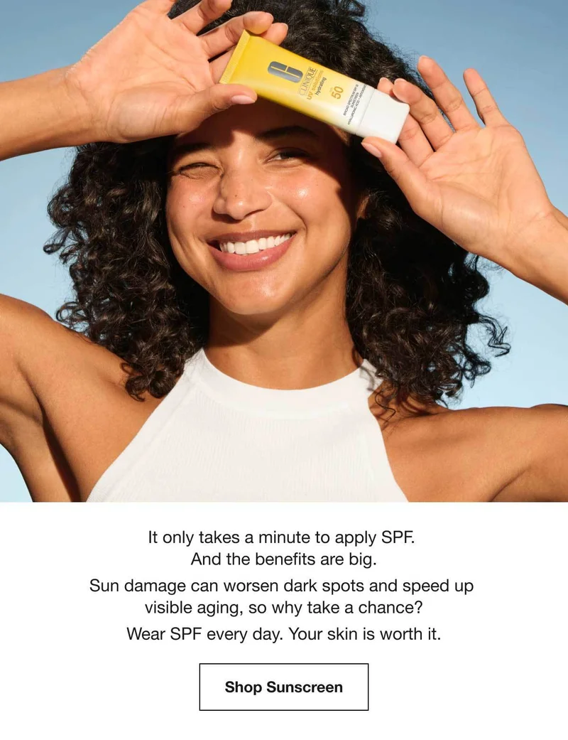 It only takes a minute to apply SPF. And the benefits are big. Sun damage can worsen dark spots and speed up visible aging, so why take a chance? Wear SPF every day. Your skin is worth it. | Shop Sunscreen