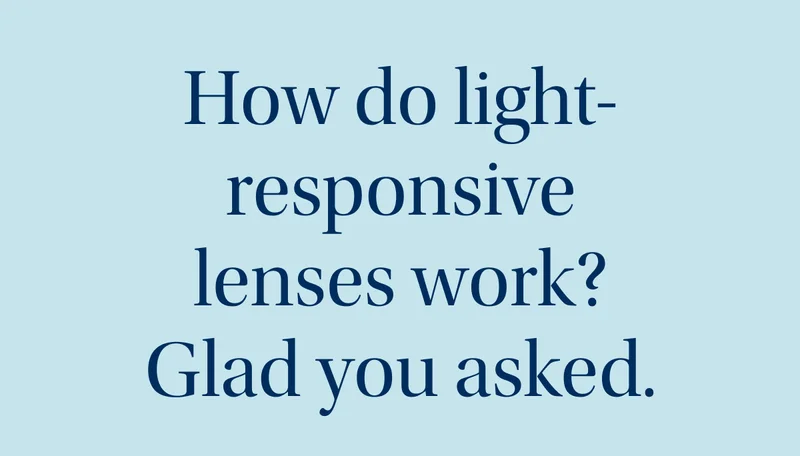 How do light-responsive lenses work?