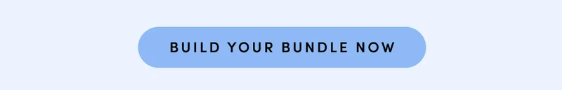 BUILD YOUR BUNDLE NOW