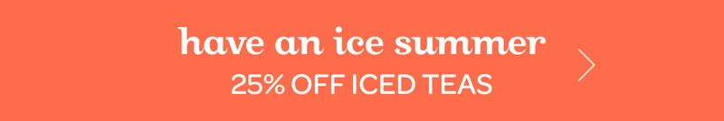 Have an ice summer - 25% off iced teas