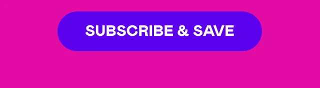 SUBSCRIBE & SAVE SUBSCRIBE & SAVE